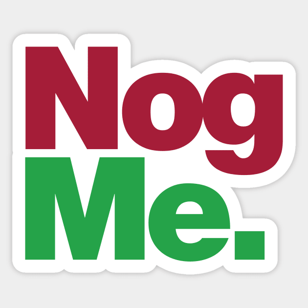 Nog Me Sticker by Friend Gate